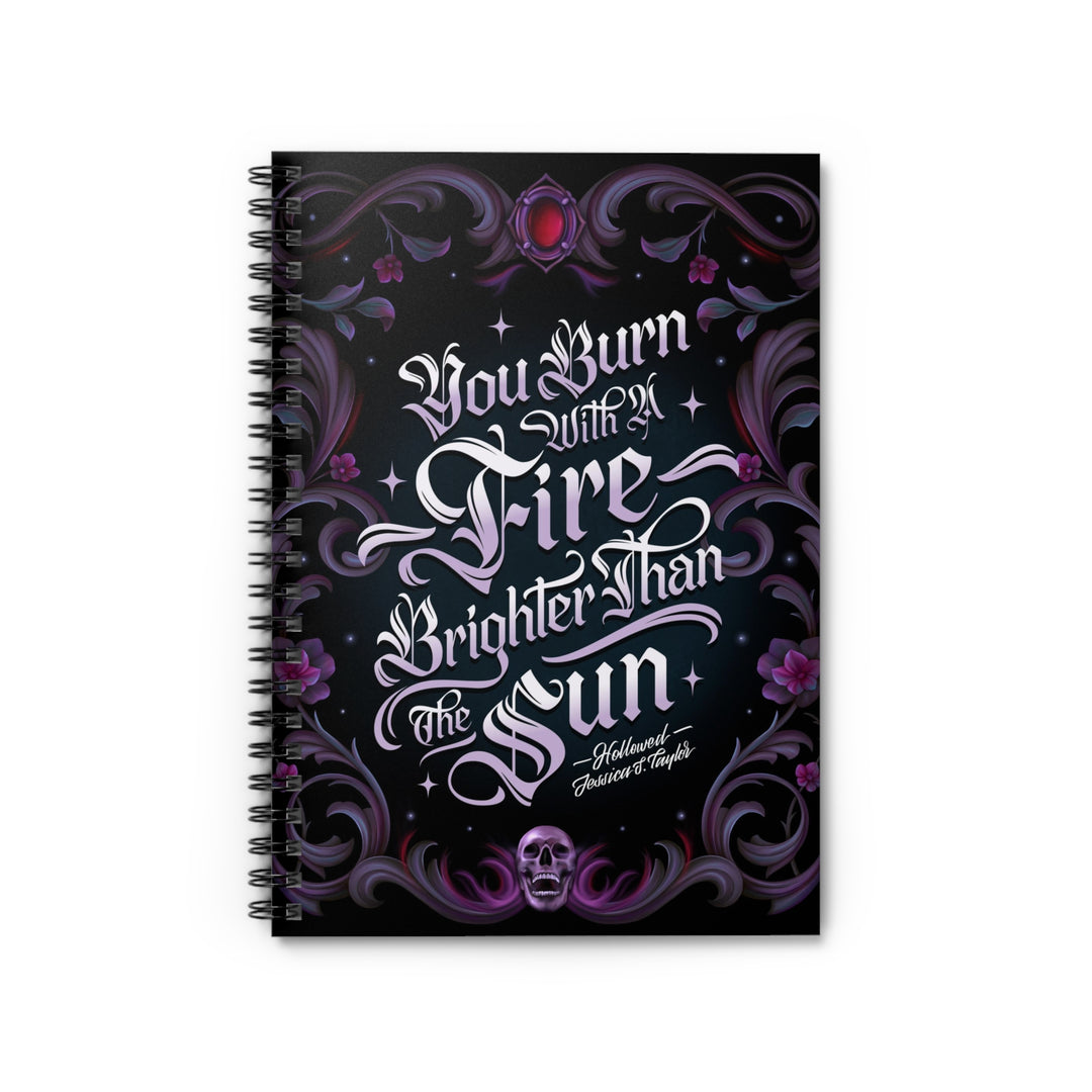 Hollowed Burn Brighter Spiral Notebook - Ruled Lined