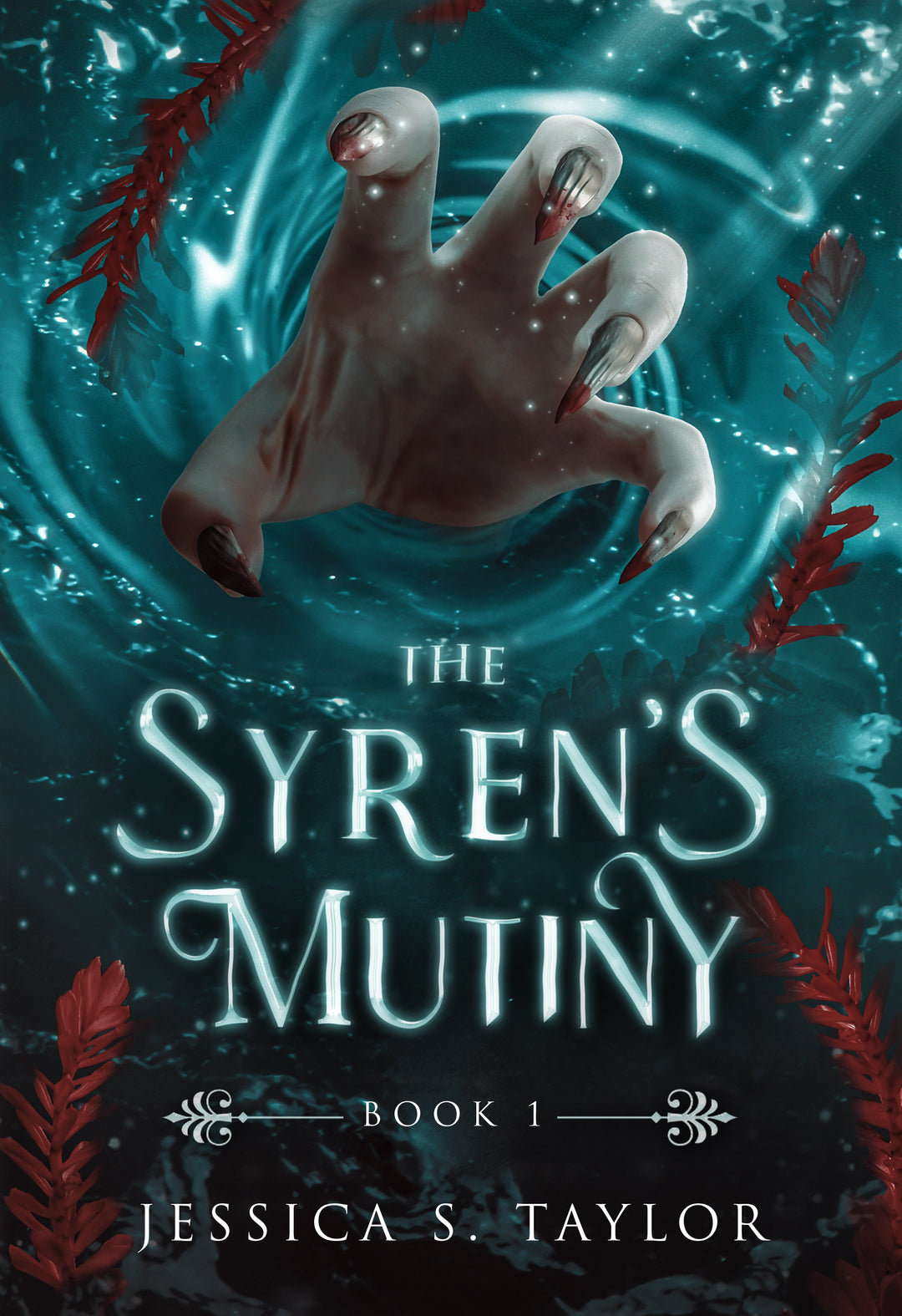 Book cover of The Syren's Mutiny by Jessica S. Taylor, showing a woman's hand with talons reaching through the water and framed by pieces of red coral.